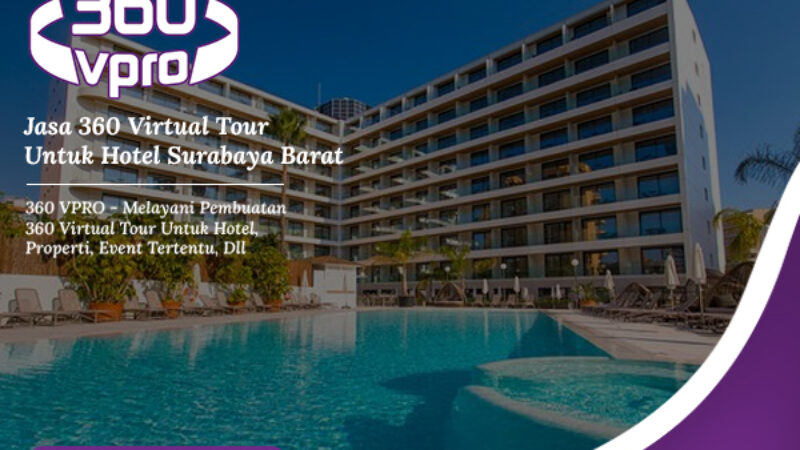 Jasa 360 Virtual Tour Untuk Hotel Surabaya Barat Dan Citraland